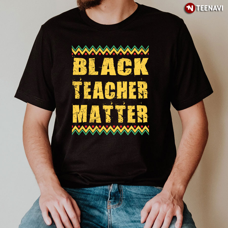 Black Teacher Matter T-Shirt