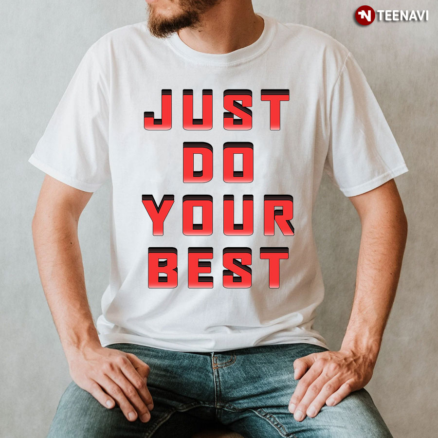 Just Do Your Best Teacher T-Shirt