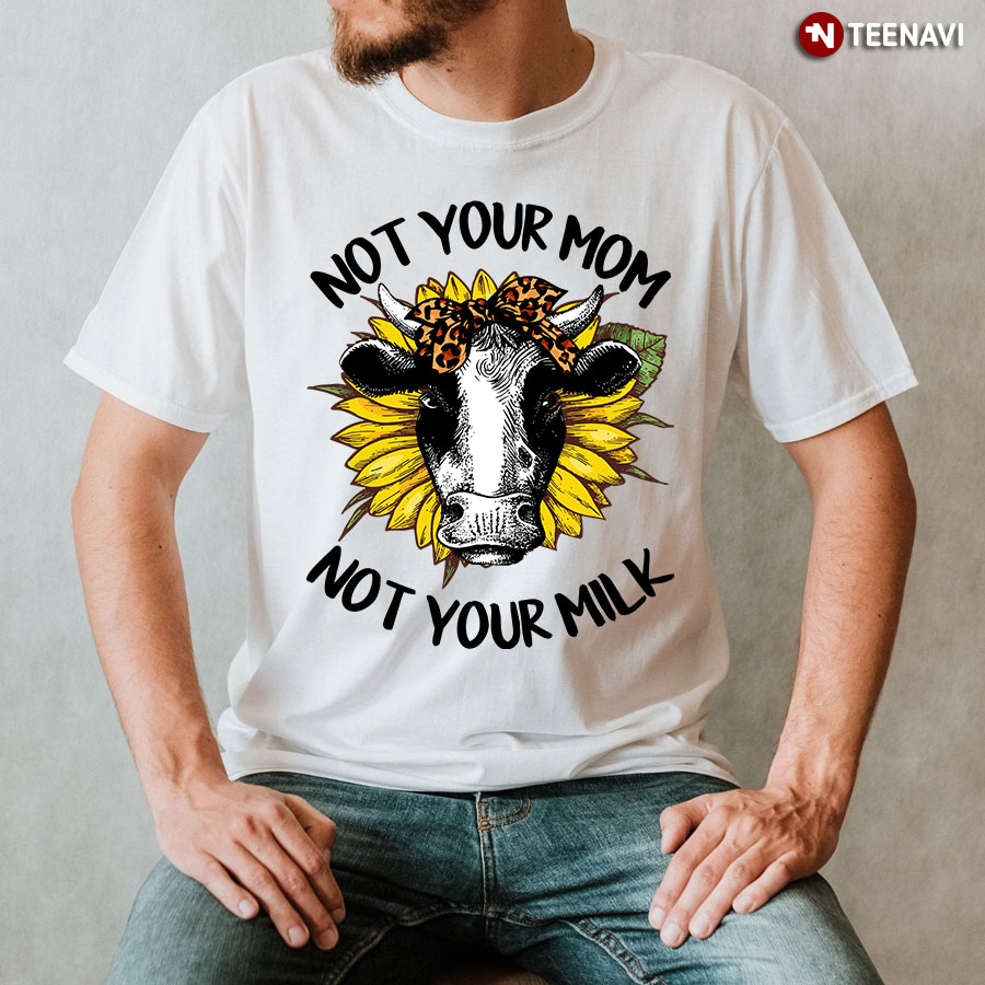 Not Your Mom Not Your Milk Cow With Headband And Sunflowers