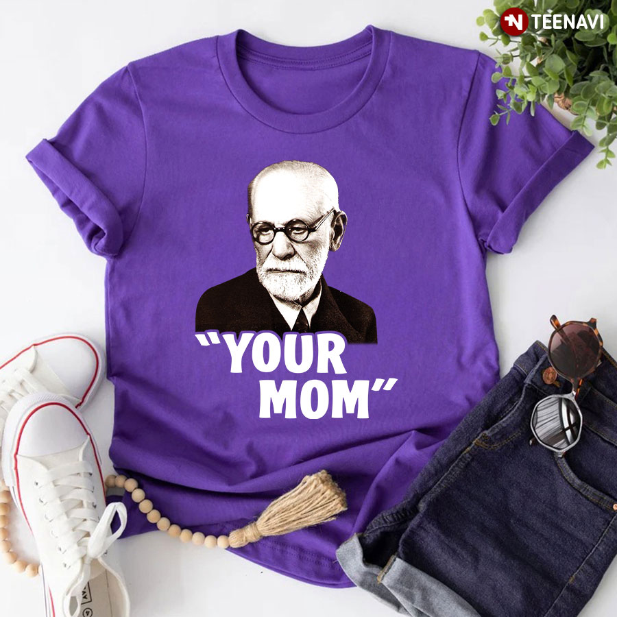 Sigmund Freud Your Mom