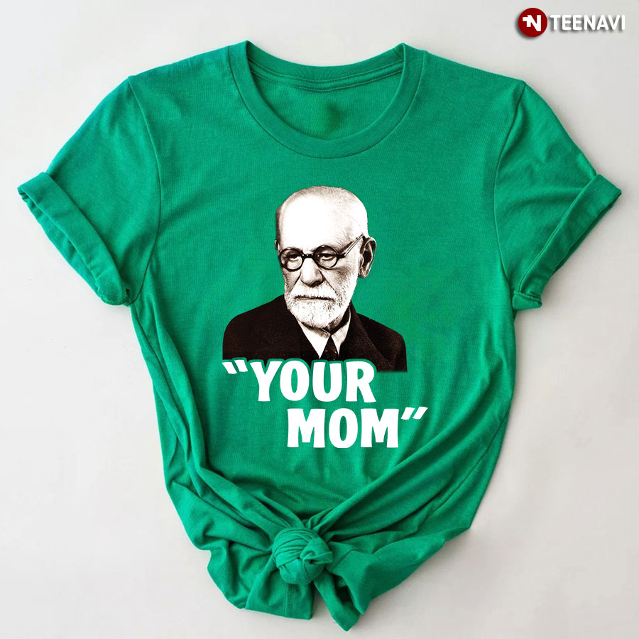 Sigmund Freud Your Mom