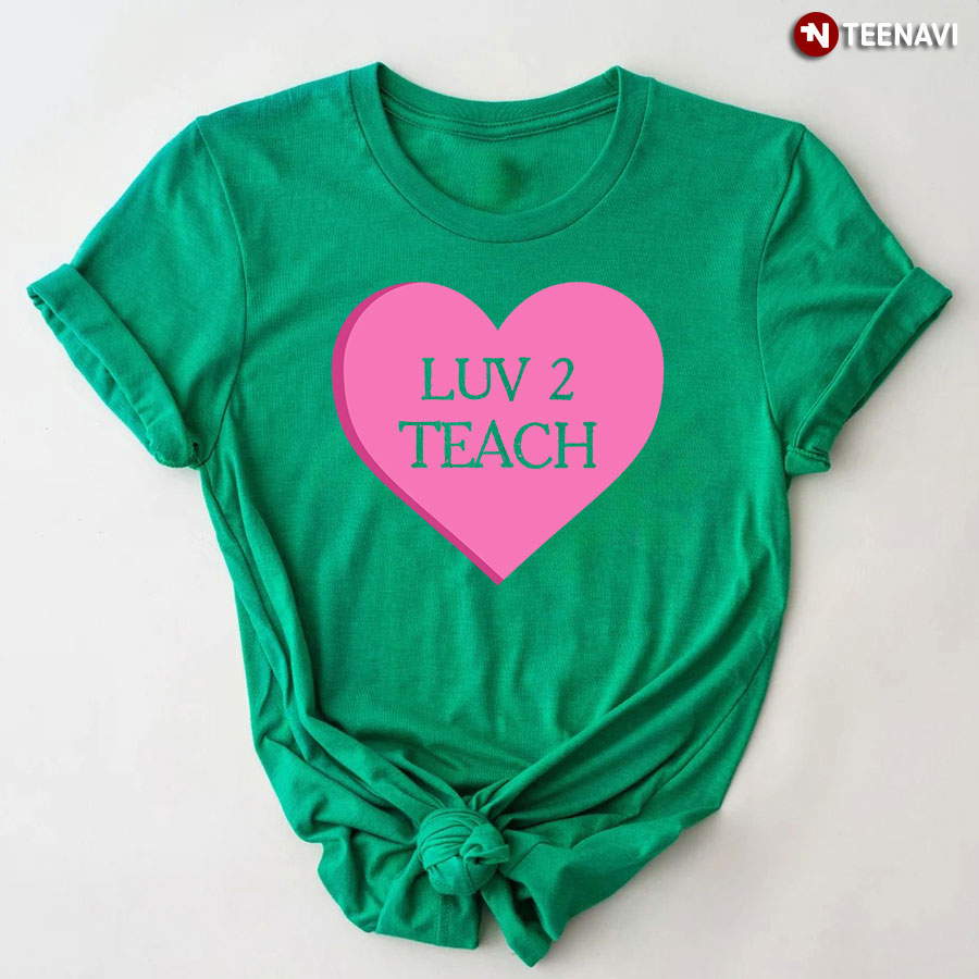 Luv To Teach T-Shirt