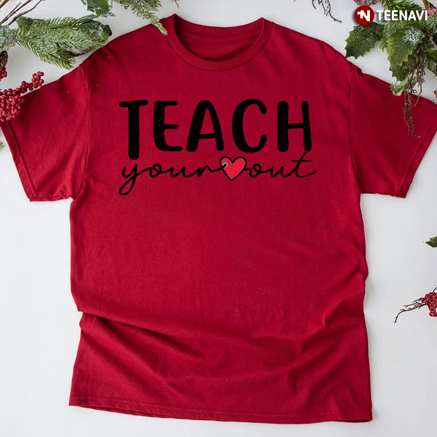 Teach Your Out T-Shirt