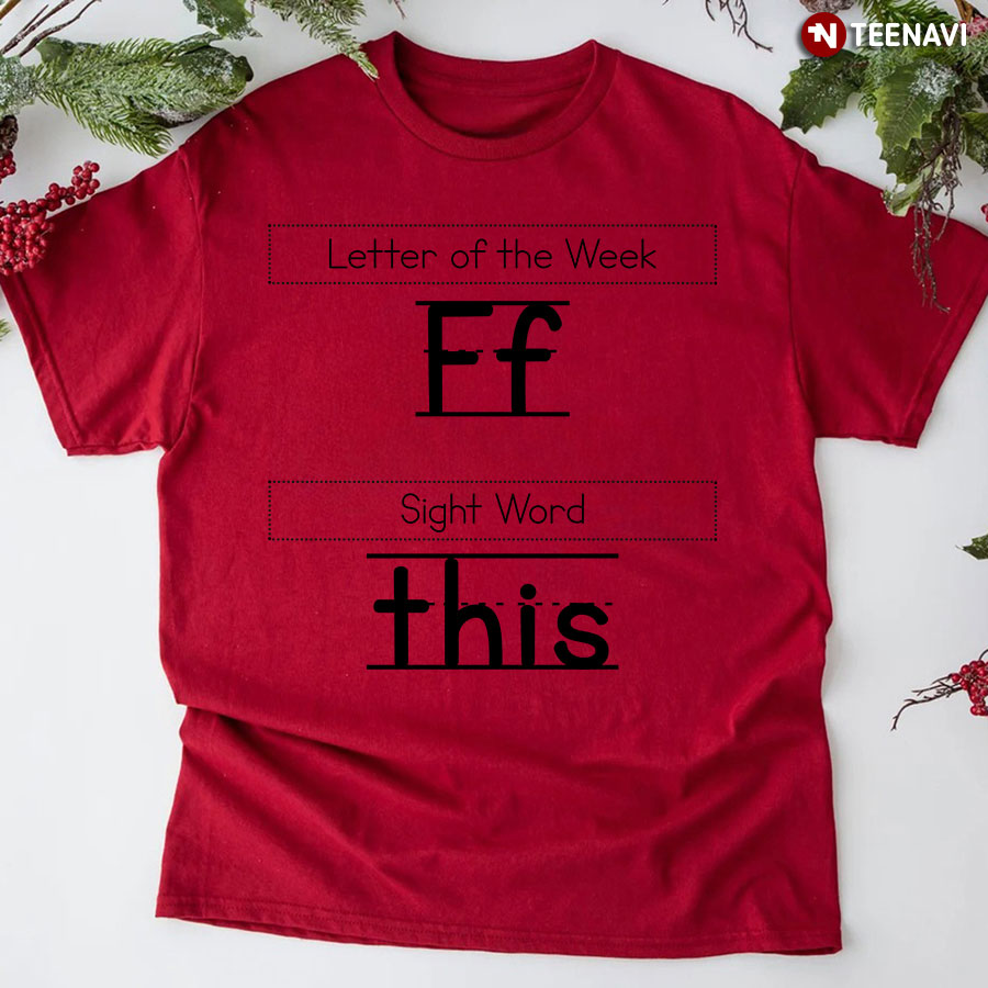 Letter Of The Week Ff Sight Word This Funny Teacher T-Shirt