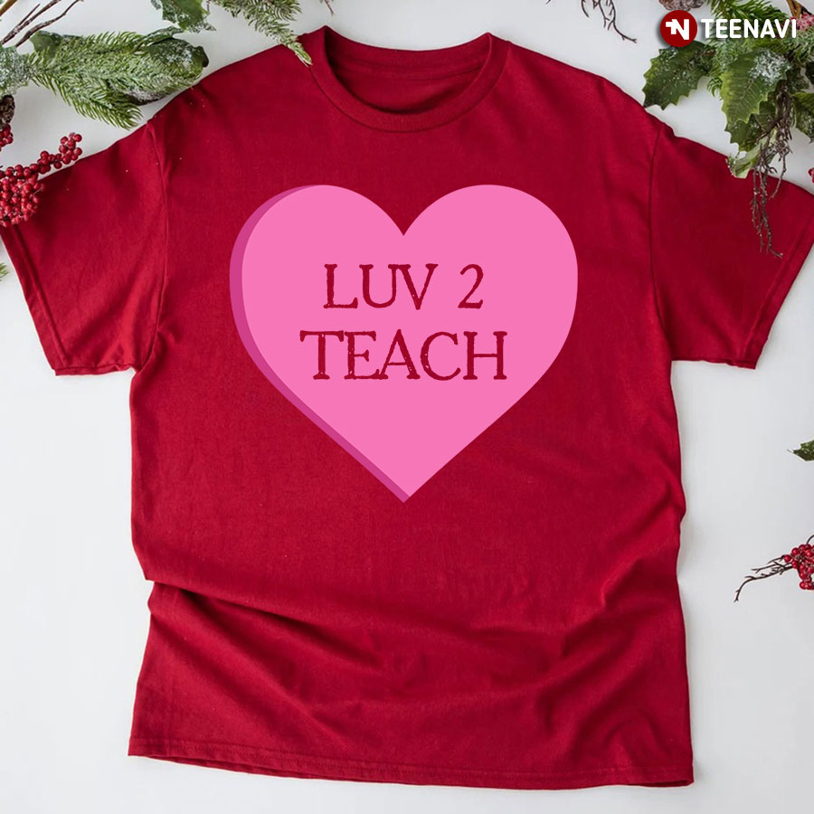 Luv To Teach T-Shirt