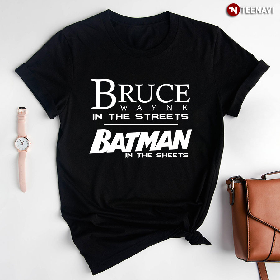 Bruce Wayne In The Streets Batman In The Sheets