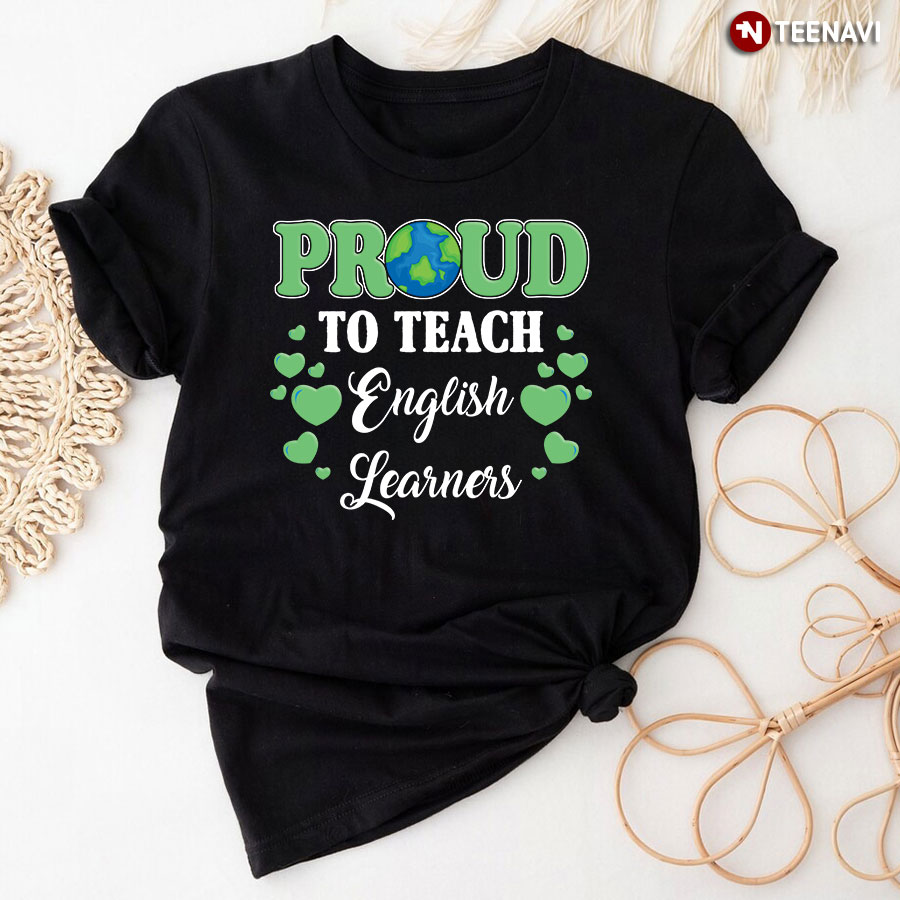Proud To Teach English Learners T-Shirt
