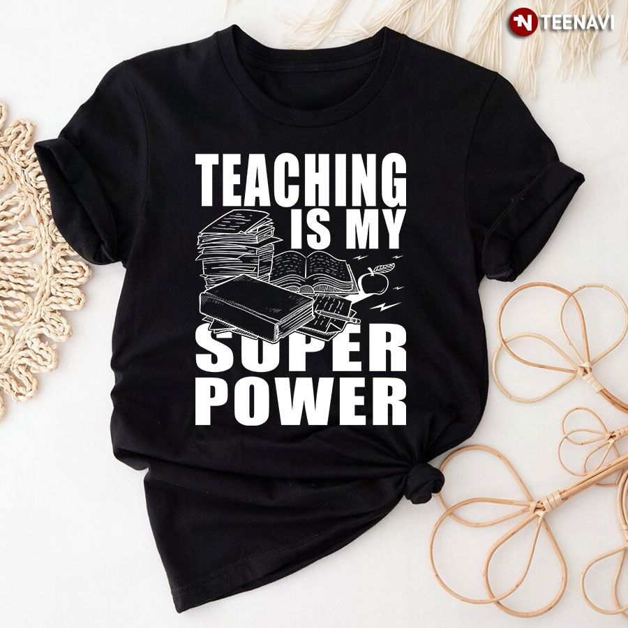 Teaching Is My Super Power T-Shirt
