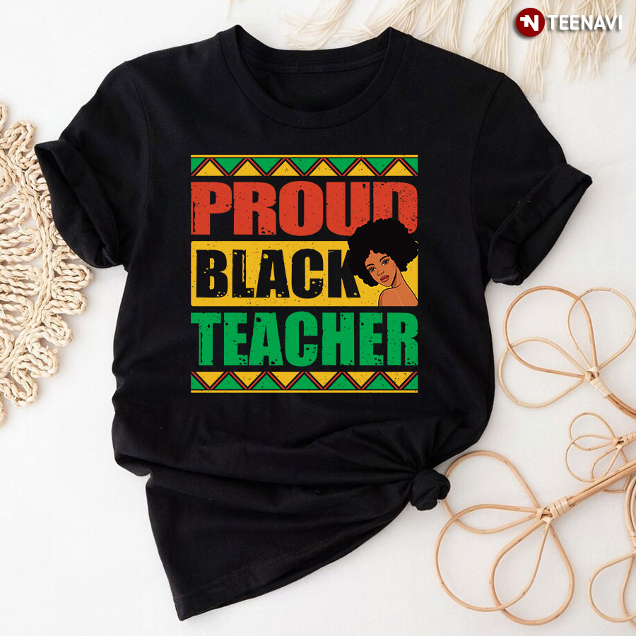 Proud Black Teacher Black History Month T-Shirt
