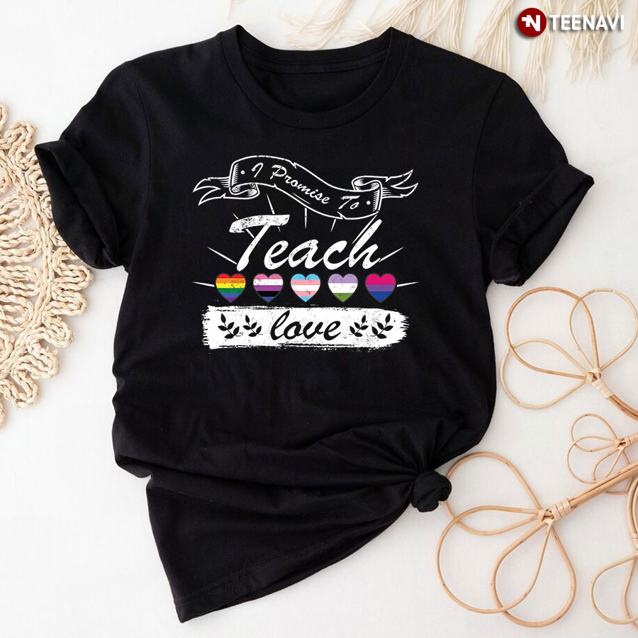I Promise To Teach Love T-Shirt