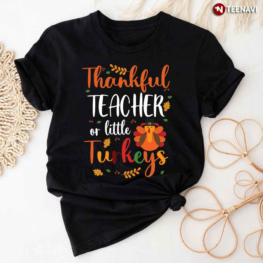 Thankful Teacher Or Little Turkeys T-Shirt
