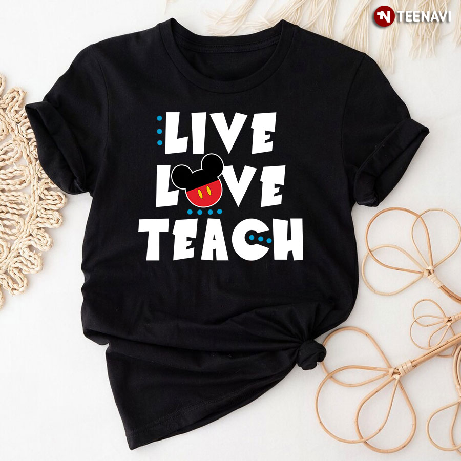 Live Love Teach Mickey Teacher T-Shirt