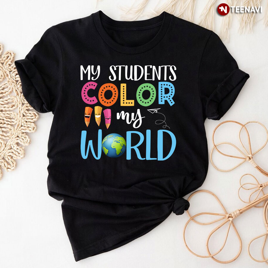 My Students Color My World T-Shirt