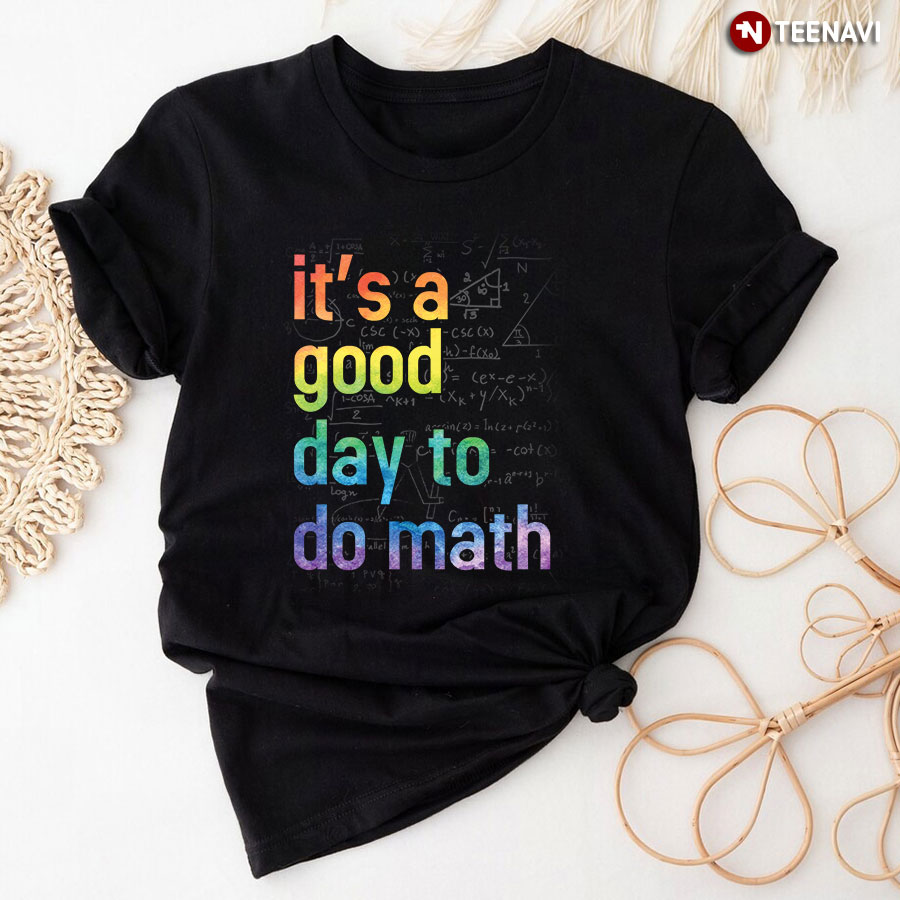 It’s A Good Day To Do Math T-Shirt