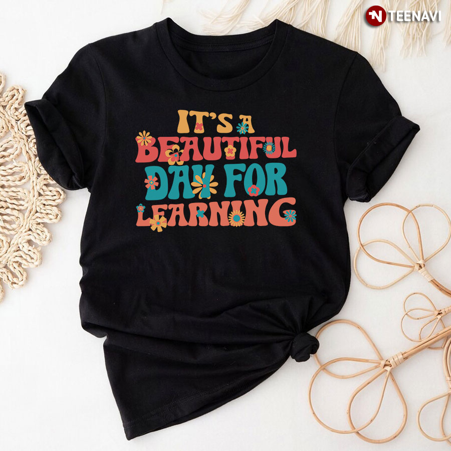 It's A Beautiful Day For Learning 1st Grade Teacher T-Shirt