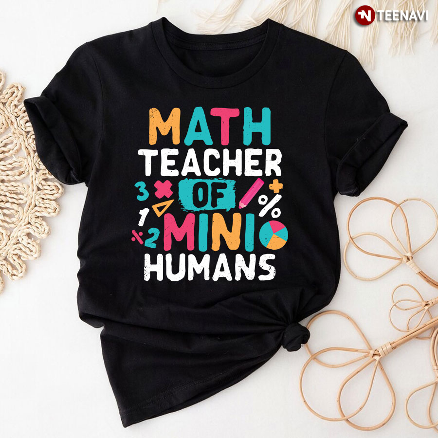 Math Teacher Of Mini Humans T-Shirt