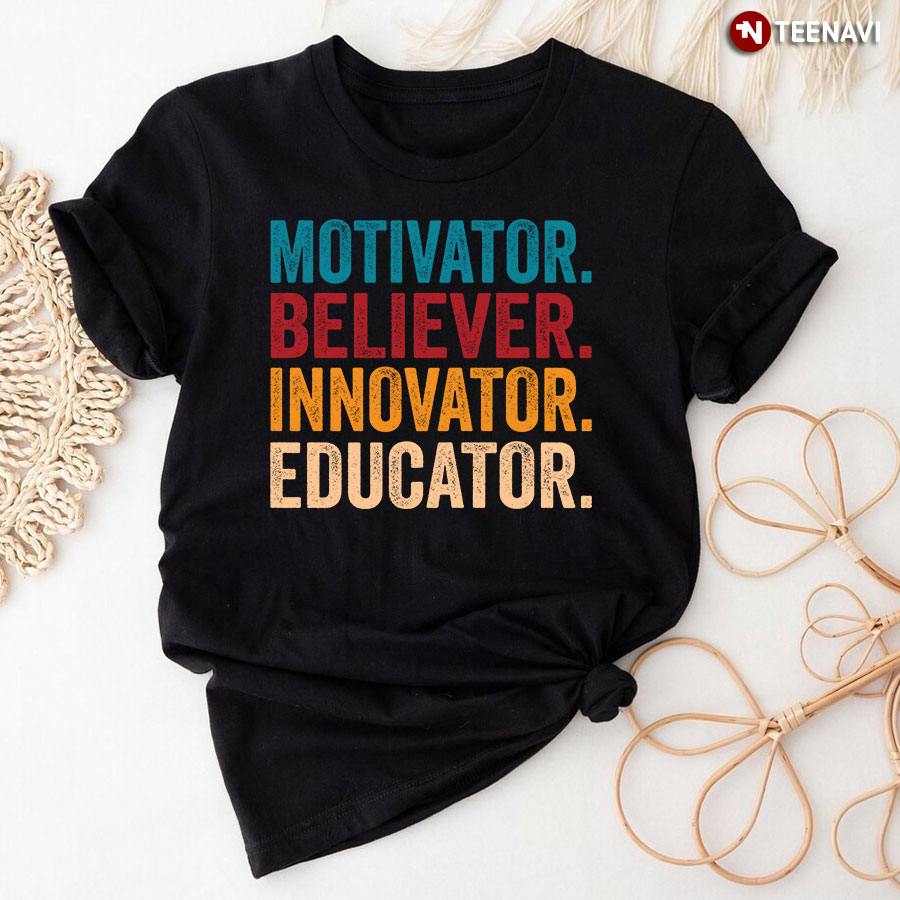 Motivation Believer Innovator Educator T-Shirt