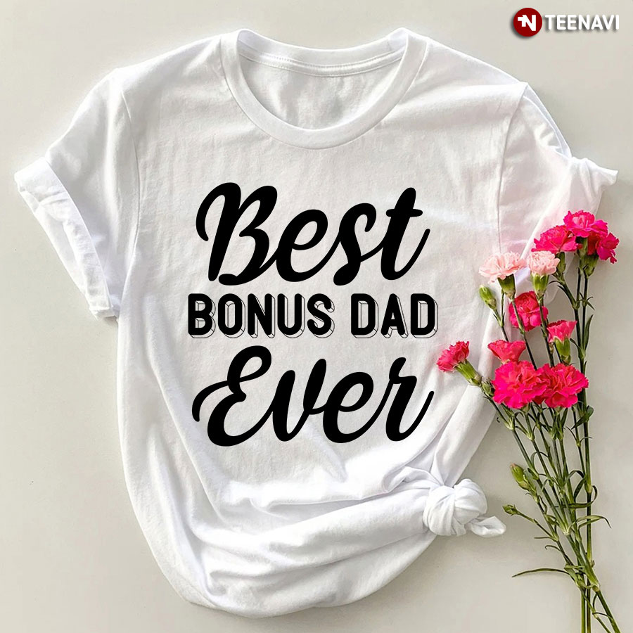 Best Bonus Dad Ever T-Shirt For Father's Day