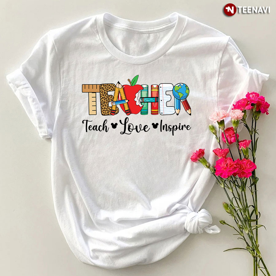 Teacher Teach Love Inspire T-Shirt