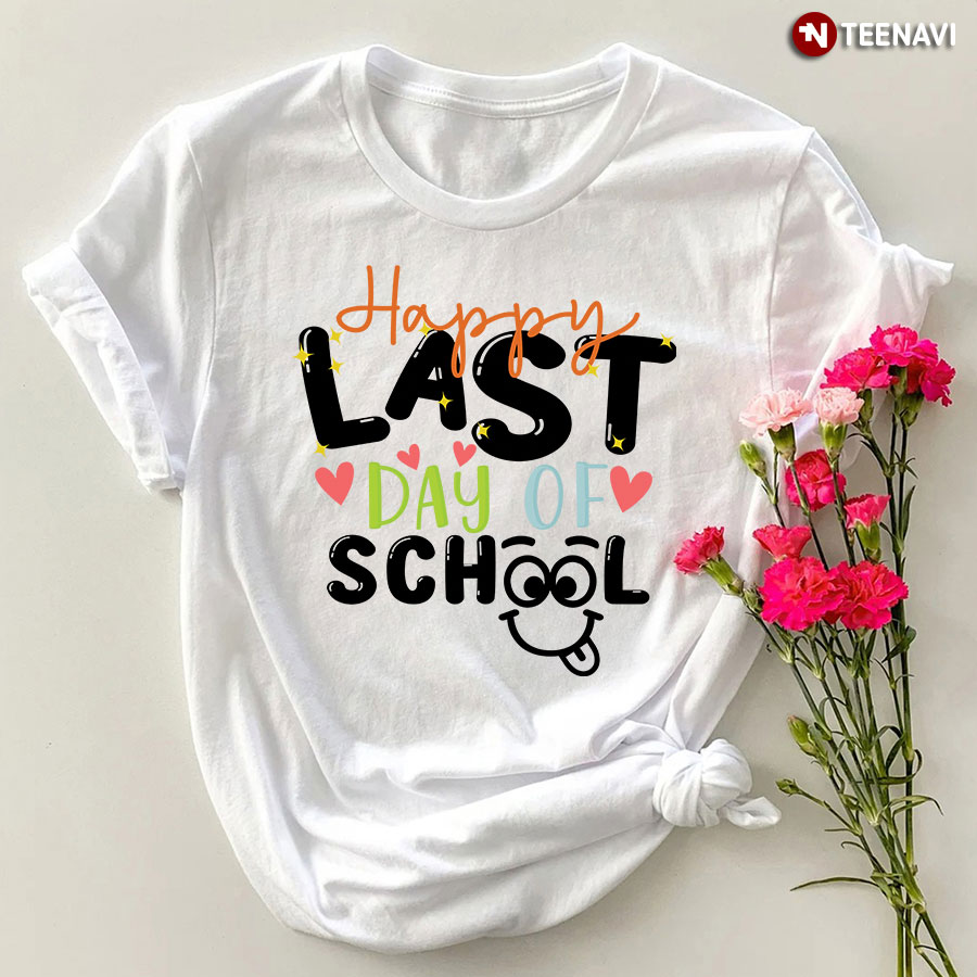 Happy Last Day Of School End Of School Year T-Shirt