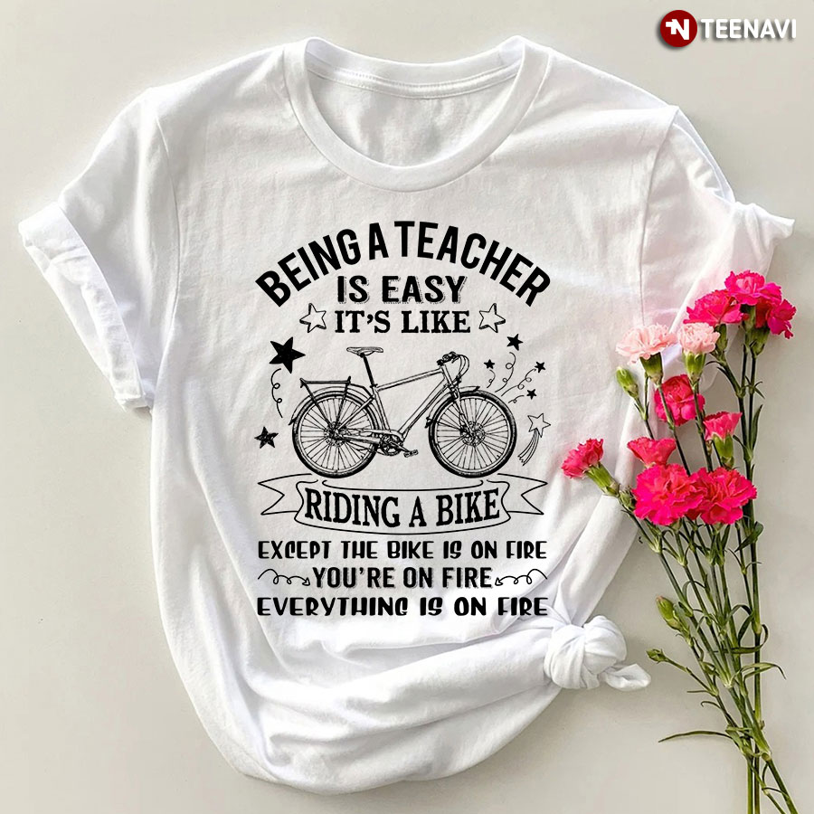 Being A Teacher Is Easy Like Riding A Bike Back To School T-Shirt