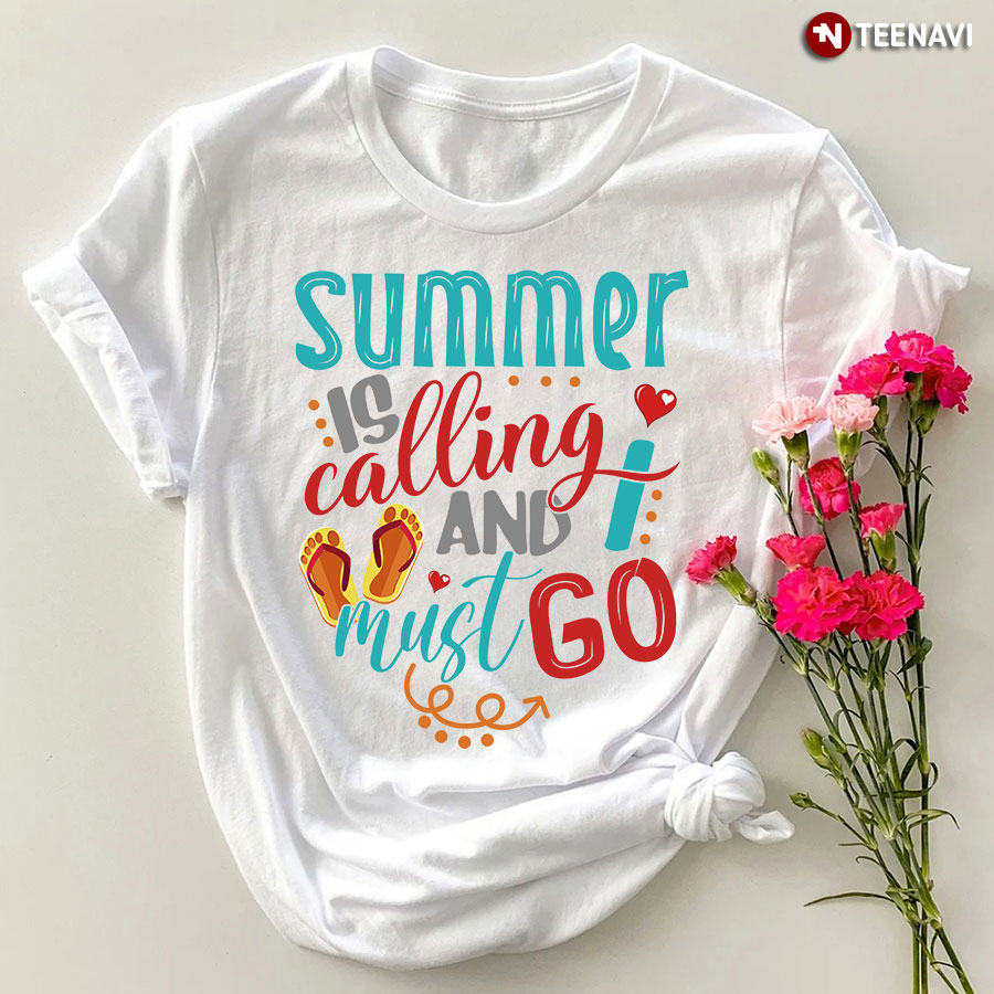 Summer Is Calling And I Must Go T-Shirt