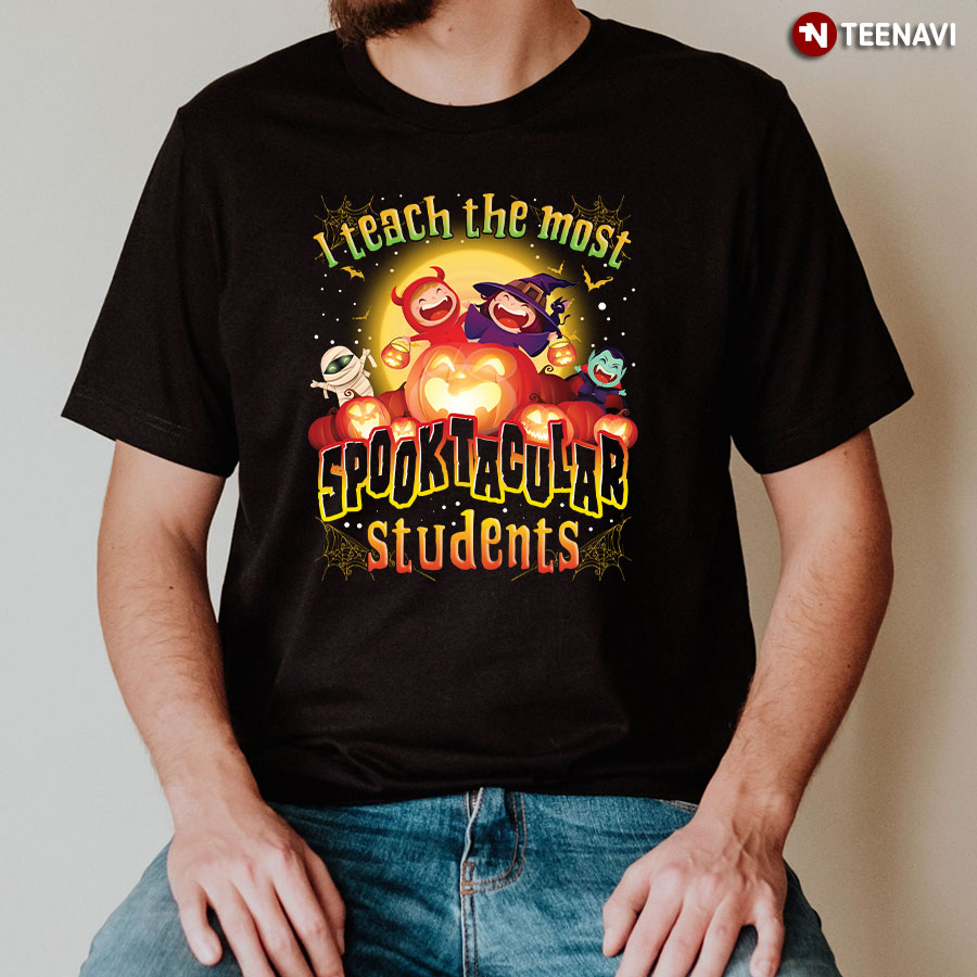 I Teach The Most Spooktacular Students T-Shirt