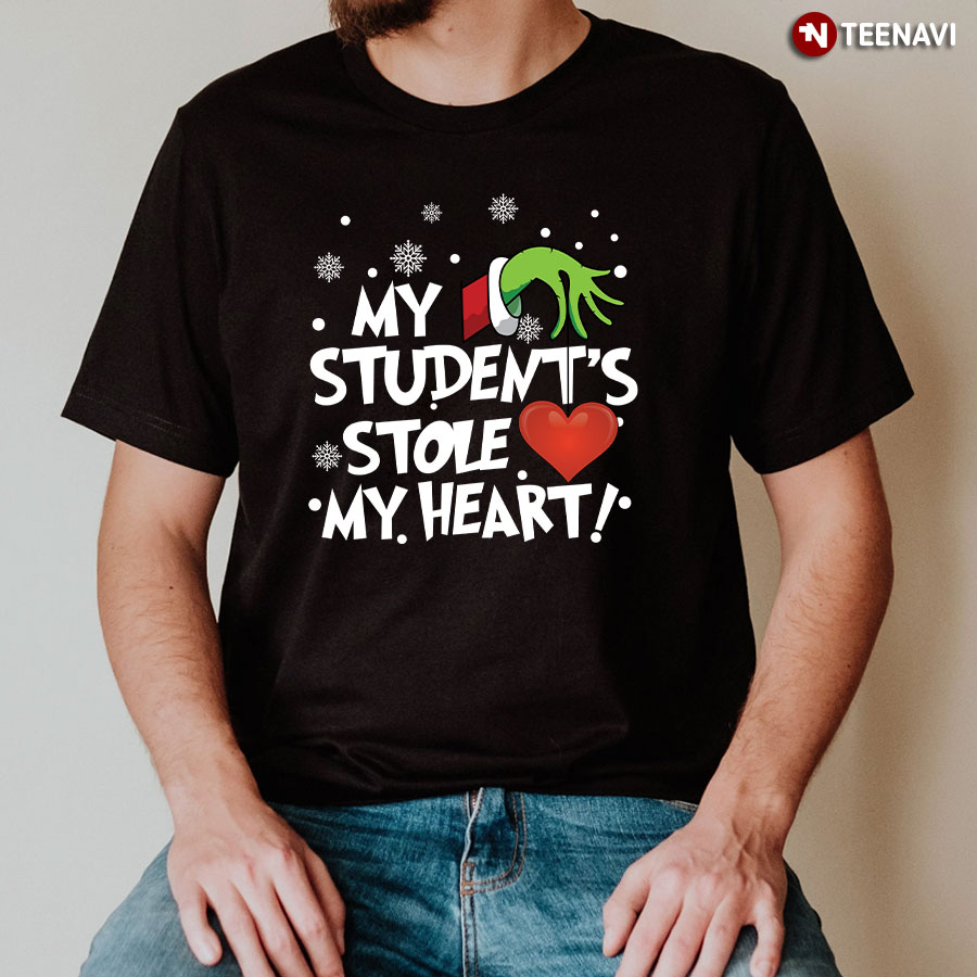 My Students Stole My Heart Grinch Teacher T-Shirt