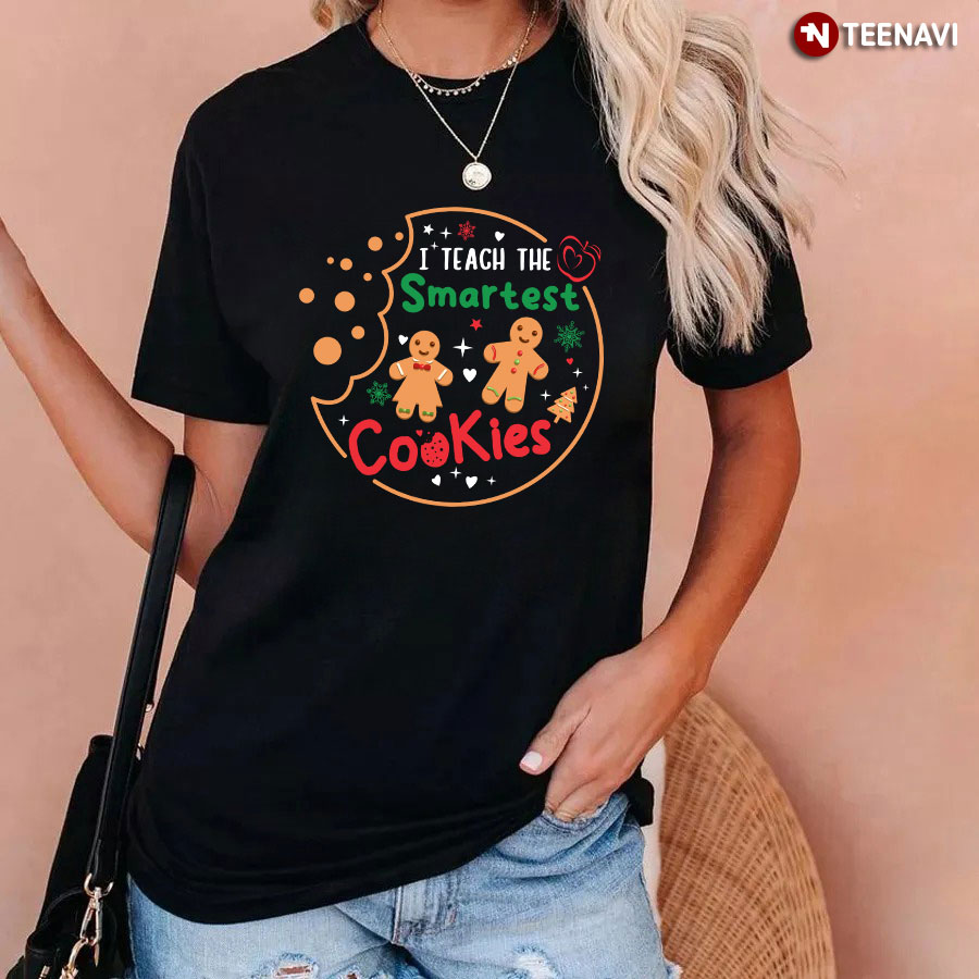 I Teach The Smartest Cookies T-Shirt