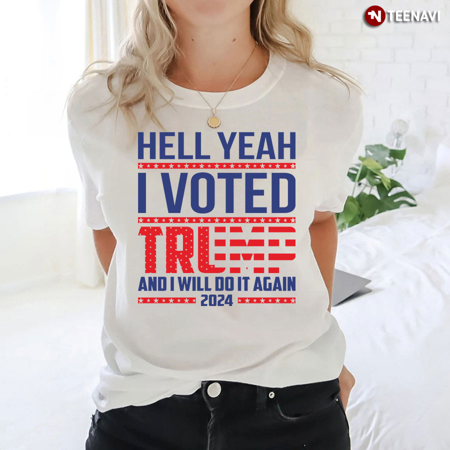 Hell Yeah I Voted Trump T-Shirt
