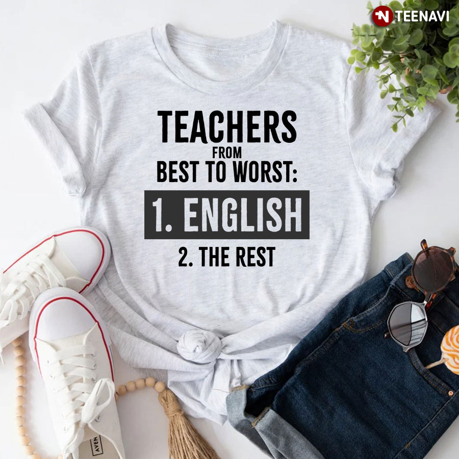 English Teacher Teachers From Best To Worst T-Shirt