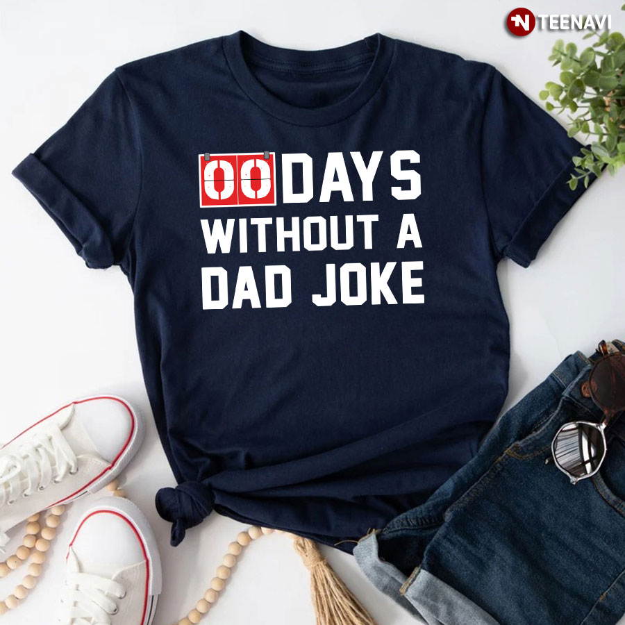 Funny 0 Days Without A Dad Joke T-Shirt