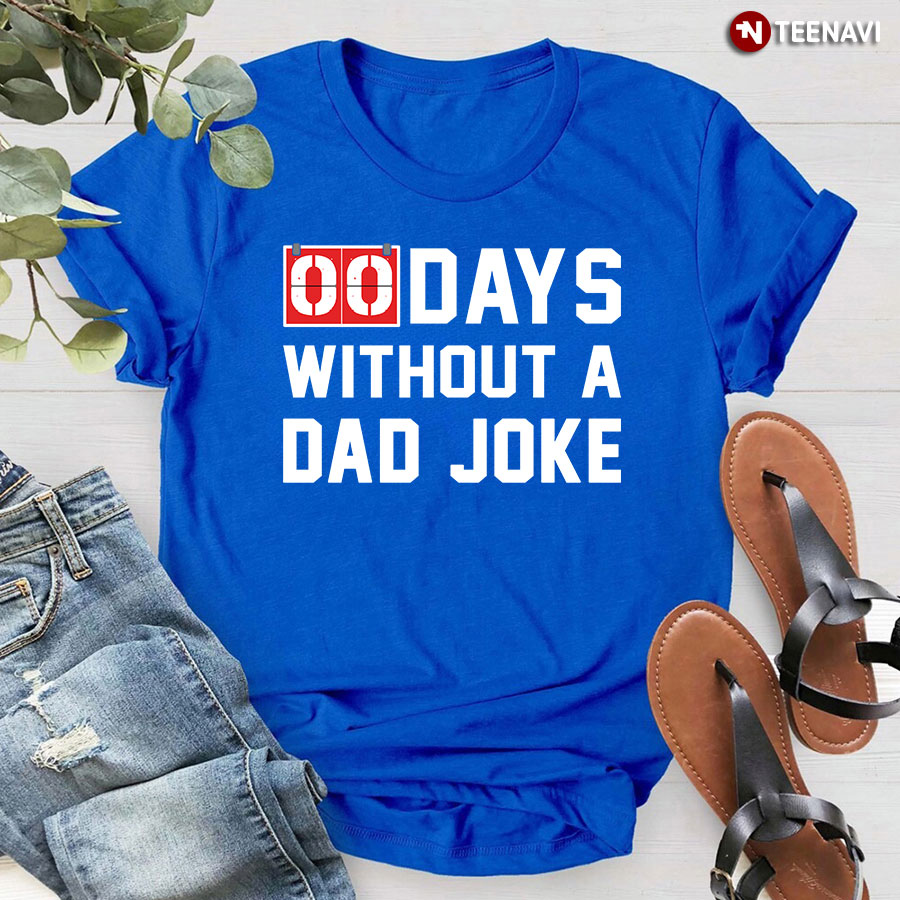 Funny 0 Days Without A Dad Joke T-Shirt