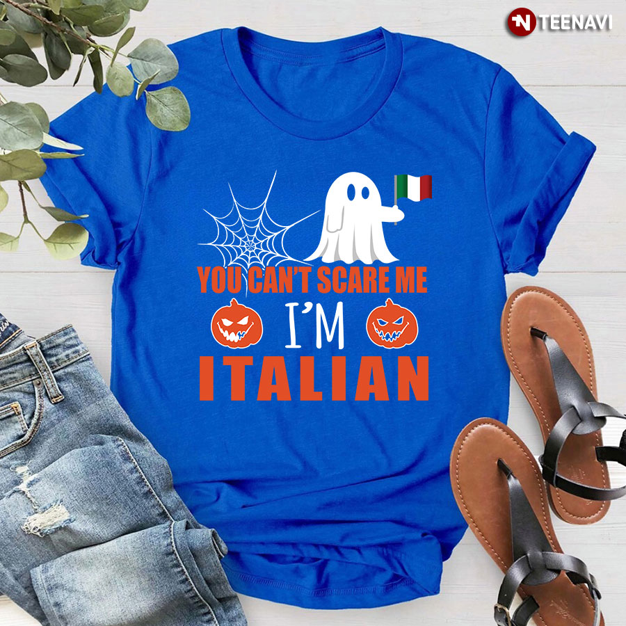 You Can't Scare Me I'm Italian T-Shirt
