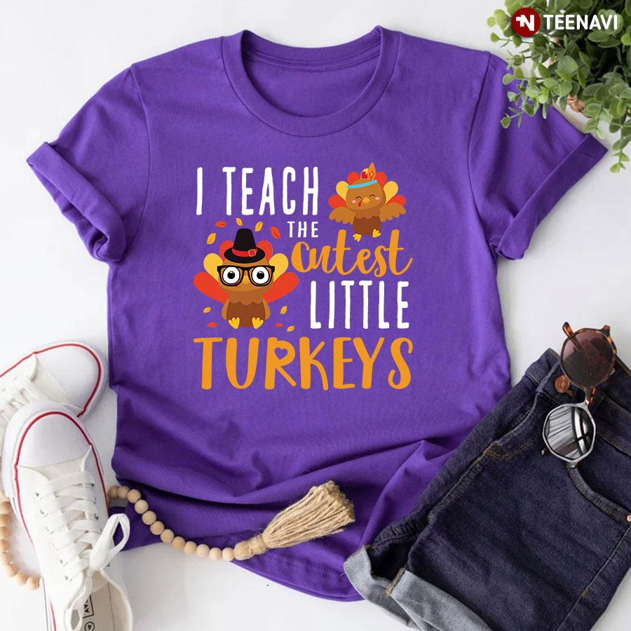 I Teach The Cutest Little Turkeys Teacher T-Shirt