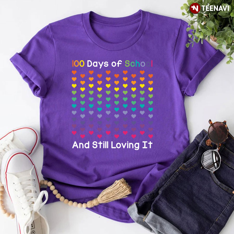 100 Days Of School And Still Loving It T-Shirt