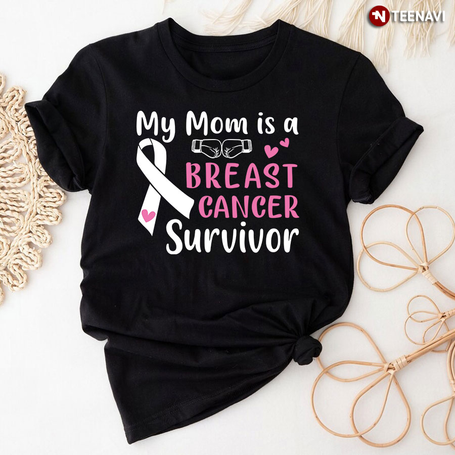My Mom Is A Breast Cancer Survivor Shirt