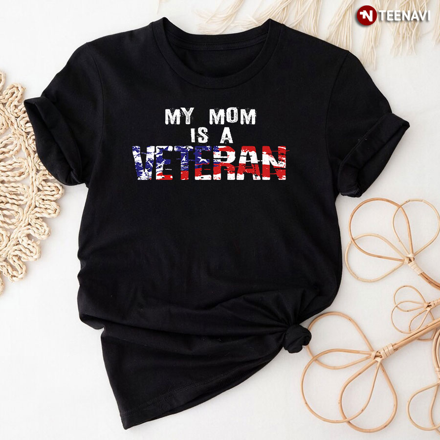 My Mom Is A Veteran T-Shirt
