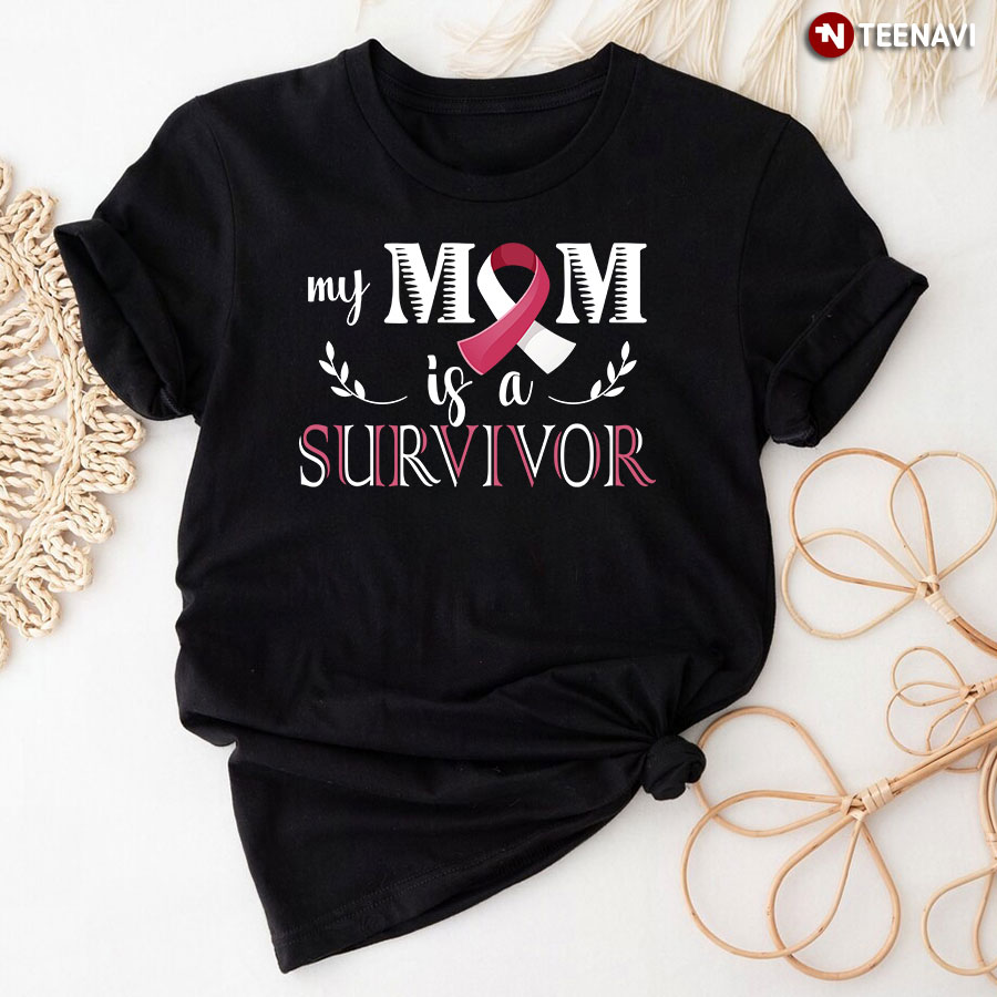 My Mom Is A Survivor T-Shirt