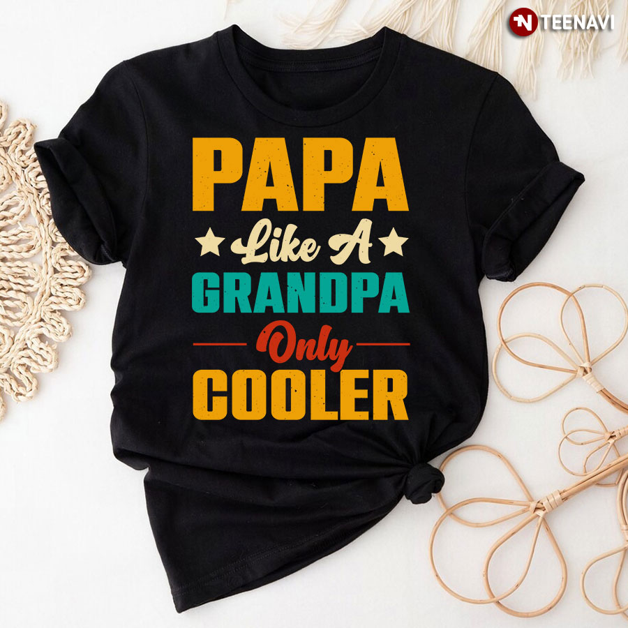 Papa Like A Grandpa Only Cooler T-Shirt