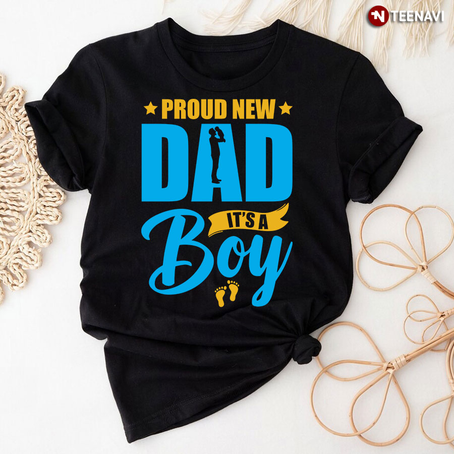 Proud New Dad It's A Boy T-Shirt