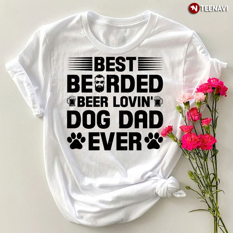 Best Bearded Beer Lovin' Dog Dad Ever T-Shirt