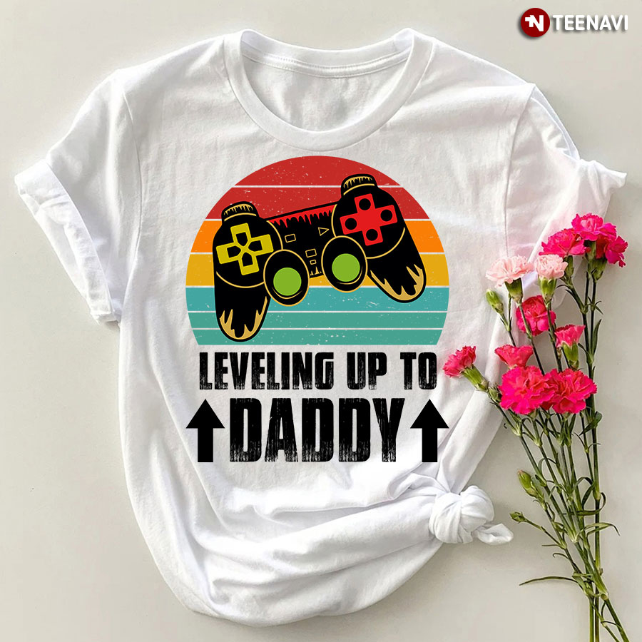 Leveling Up To Daddy T-Shirt