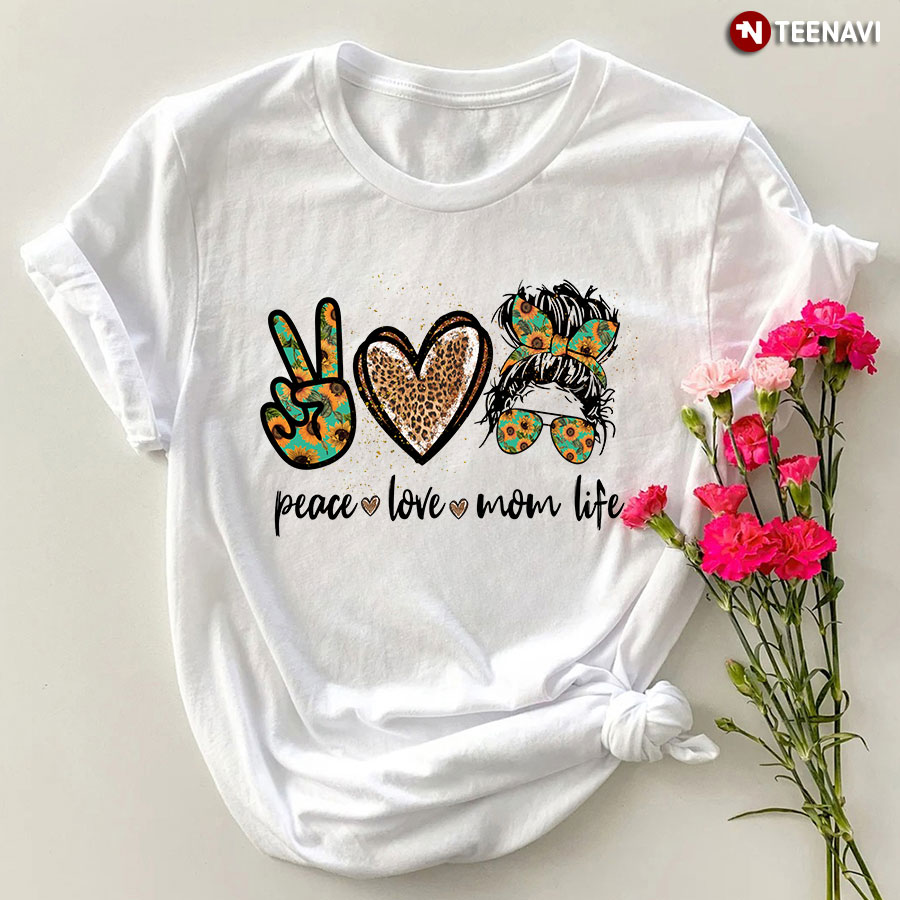 Peace Love Mom Life T-Shirt