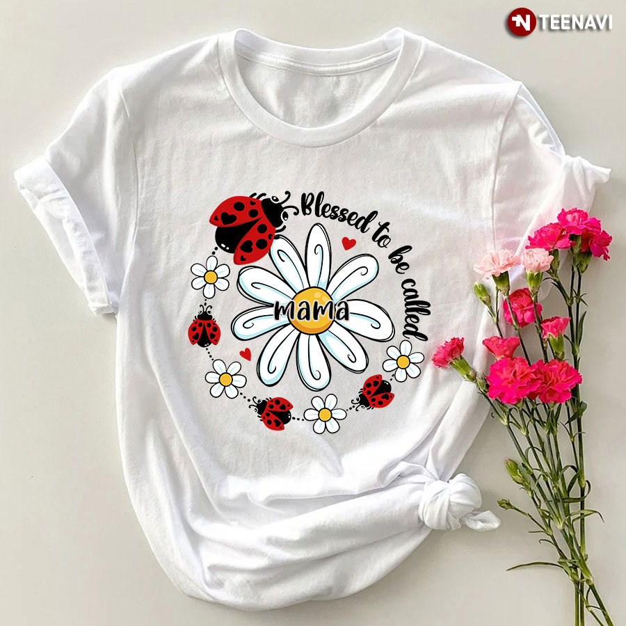 Blessed To Be Called Mama T-Shirt