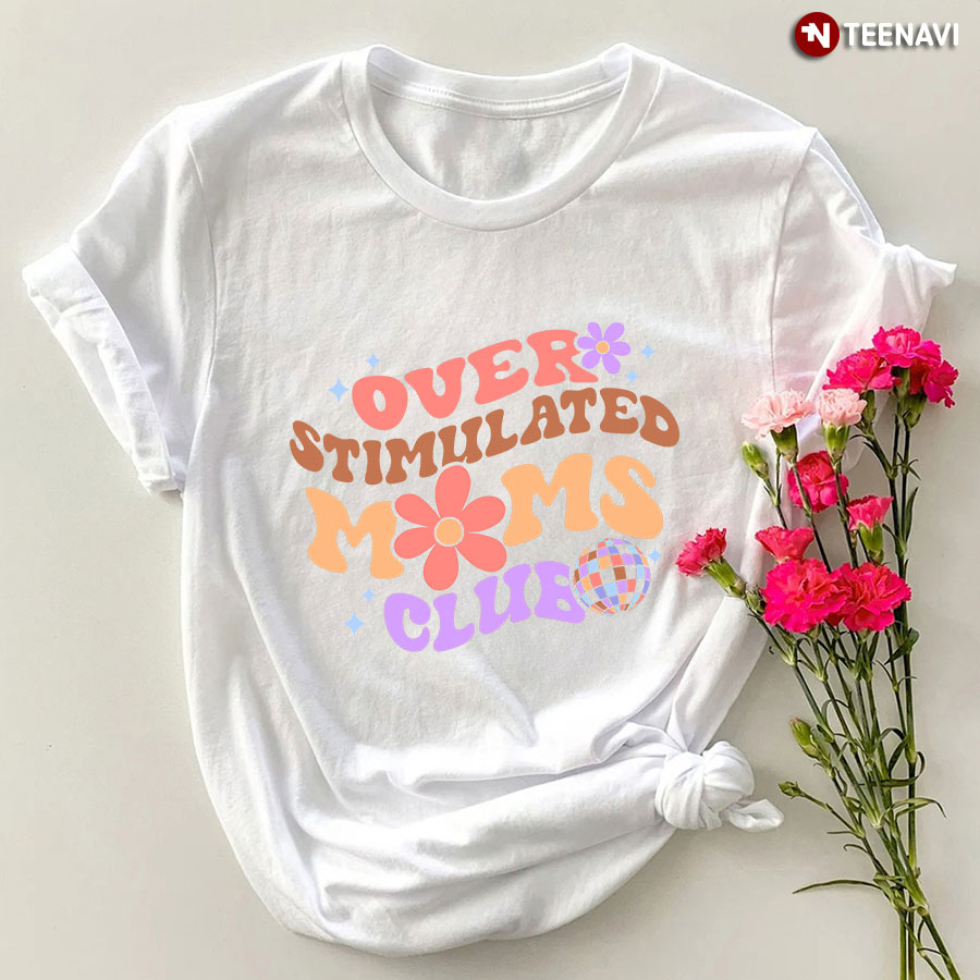 Over Stimulated Moms Club T-Shirt