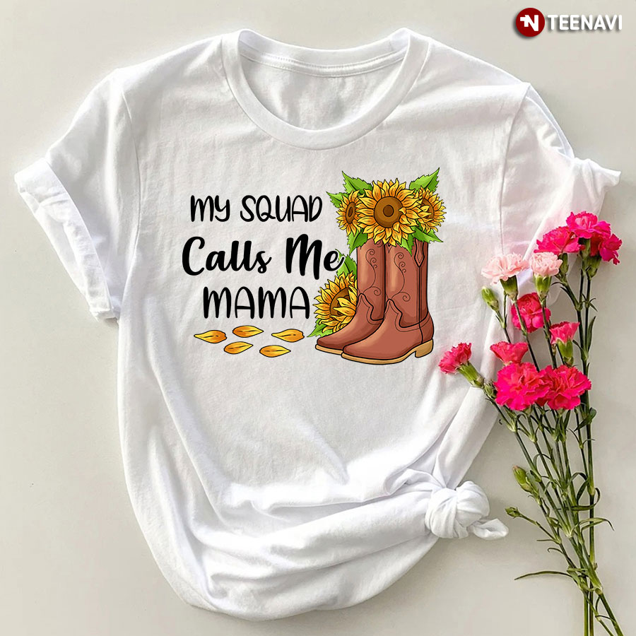 My Squad Calls Me Mama T-Shirt