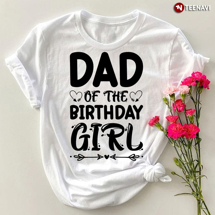 Dad Of The Birthday Girl T-Shirt
