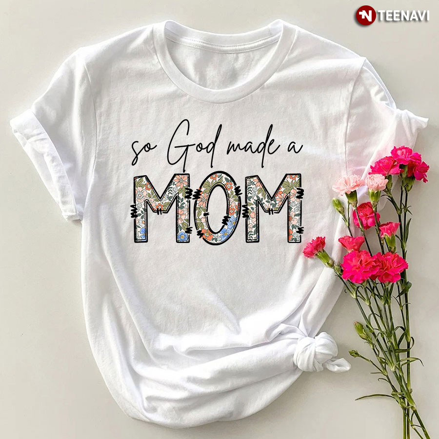 So God Made A Mother Shirt