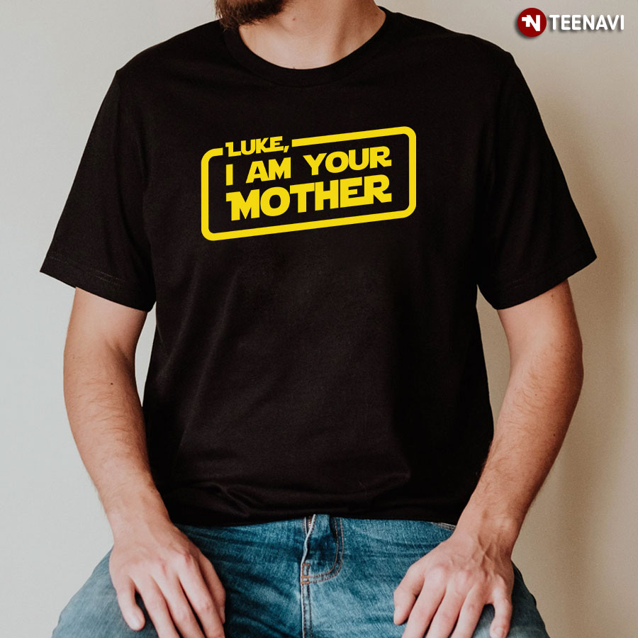 Luke I Am Your Mother T-Shirt